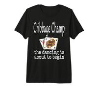 Funny Cribbage Champ The Dancing is About to Begin Jeu de Cartes T-Shirt Haut de Gamme