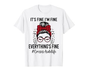 Funny Crisis Aide, C'est Bon, Je Vais Bien, Tout va Bien T-Shirt