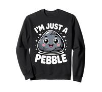 Funny Cute Saying I Am Just A Pebble Kawaii Rock Femmes Hommes Sweatshirt