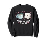 Funny Cute Valentine's You are The Sugar to My Tea Sweatshirt