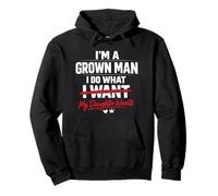 Funny Dad Father I'm A Grown Man I Do What My Daughter Wants Sweat à Capuche