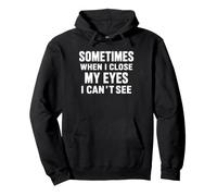 Funny Dad Joke Sometimes When I Close My Eyes I Can't See Sweat à Capuche