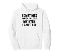 Funny Dad Joke Sometimes When I Close My Eyes I Can't See Sweat à Capuche
