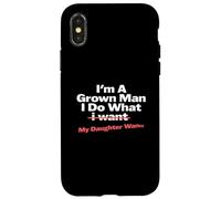 Funny Dad Saying I'm a Grown Man I Do What My Daughter Wants Coque pour iPhone X/XS