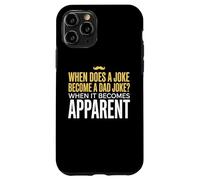 Funny Daddy Puns : Quand est-ce qu'une Blague Devient Une Blague de Papa ? Coque pour iPhone 11 Pro
