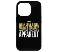 Funny Daddy Puns : Quand est-ce qu'une Blague Devient Une Blague de Papa ? Coque pour iPhone 13 Pro