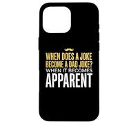 Funny Daddy Puns : Quand est-ce qu'une Blague Devient Une Blague de Papa ? Coque pour iPhone 16 Pro Max