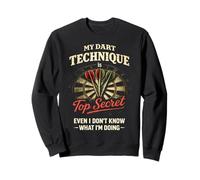 Funny Dart Player My Dart Technique is Top Secret Sweatshirt