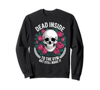 Funny Dead Inside to The Gym Saying Workout Humour Femmes Hommes Sweatshirt