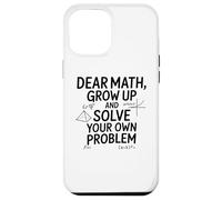 Funny Dear Math Grow Up Solve Your Problems Teens Trendy Coque pour iPhone 12 Pro Max