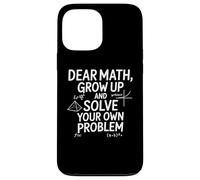 Funny Dear Math Grow Up Solve Your Problems Teens Trendy Coque pour iPhone 13 Pro Max