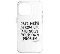 Funny Dear Math Grow Up Solve Your Problems Teens Trendy Coque pour iPhone 16 Pro