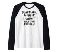 Funny Dear Math Grow Up Solve Your Problems Teens Trendy Manche Raglan