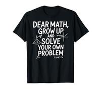 Funny Dear Math Grow Up Solve Your Problems Teens Trendy T-Shirt
