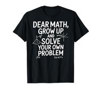 Funny Dear Math Grow Up Solve Your Problems Teens Trendy T-Shirt