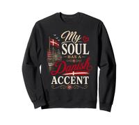 Funny Denmark Humor Dane Joke My Soul Danish Accent Sweatshirt