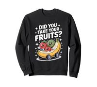 Funny Did You Take Your Fruits Personnages de Dessin animé Disant Sweatshirt