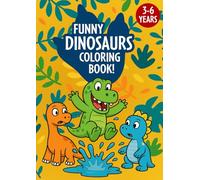 Funny Dinosaurs Coloring Book: 50 fun and silly dinos to color - for kids aged 3 to 6