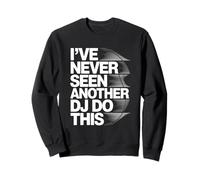 Funny DJ Innovation - I 've Never Seen Another DJ do This Sweatshirt