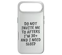 Funny Do Not Invite Me to Afters I'm 30+ and I Need Sleep Coque pour iPhone Air