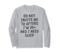 Funny Do Not Invite Me to Afters I'm 30+ and I Need Sleep Manche Longue