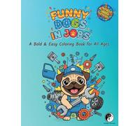 Funny Dogs in Jobs: A Bold & Easy Coloring Book for All Ages with Fun and Unique Designs