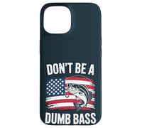 Funny Don't Be Dumb Bass Drapeau américain pêcheur Coque pour iPhone 15