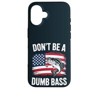 Funny Don't Be Dumb Bass Drapeau américain pêcheur Coque pour iPhone 16