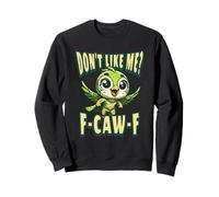 Funny Don't Like Me, F-CAW-F Adult Sarcastic Humor Sweatshirt