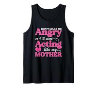 Funny Don't Make Me Angry Or I'll Act Like My Mother Débardeur