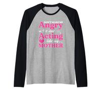 Funny Don't Make Me Angry Or I'll Act Like My Mother Manche Raglan