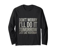 Funny Don't Worry I'll Do It Tomorrow Just Like Yesterday Manche Longue