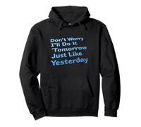 Funny Don't Worry I'll Do It Tomorrow Just Like Yesterday Sweat à Capuche