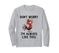Funny Don't Worry I'm Always Like This Fun Gag Chicken Humour Manche Longue