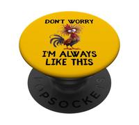 Funny Don't Worry I'm Always Like This Fun Gag Chicken Humour PopSockets PopGrip Adhésif