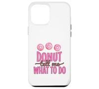Funny Donut Tell Me What To Do Doughnut Lover Coque pour iPhone 12 Pro Max