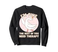 Funny Duck, Je Vais Bien, Le Reste d'entre Vous a Besoin d'une thérapie Sweatshirt
