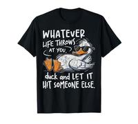 Funny Duck Pun Whatever Life Throws at You Humour Sarcastique T-Shirt
