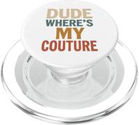 Funny Dude Where's My Couture PopSockets PopGrip pour MagSafe