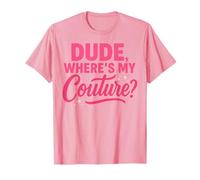 Funny Dude Where's My Couture T-Shirt