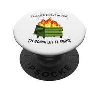 Funny Dumpster Fire Meme Light of Mine Let it Shine Humor PopSockets PopGrip Adhésif