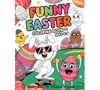 Funny Easter Coloring Book for Kids Ages 4-8: A Hilarious Easter Activity Book with Silly Bunnies, Goofy Eggs, and Fun Coloring Pages | Easter Basket Stuffer for Boys and Girls
