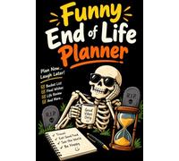 Funny End of Life Planner: A Humorous Memory Journal to Share Your Stories, Life Lessons, Favorite Things, Dreams, and Legacy Before It's Too Late
