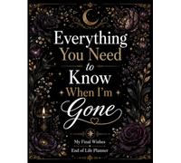 Funny End of Life Planner: Everything You Need to Know When I'm Gone | A Simple Guide for Your Family After You’re Die