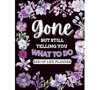 Funny End of Life Planner for Seniors Gone But Still Telling You What To Do: Organize Important Information, Final Wishes, Arrangements and Everything Your Loved Ones Need for Peace of Mind