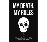 Funny End of Life Planner: My Death My Rules: Peace of Mind Journal - Important Information for Belongings, Business Affairs, and Wishes - Guided ... & Essential Estate Organizer Notebook