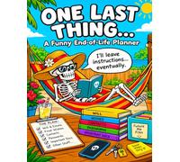 Funny End of Life Planner: Practical Death Organizer to Help Your Loved Ones Handle Everything After You're Gone | Sarcasm, Fun, Humor, & Checklists | ... Possessions, Business Affairs, & Final Wishes