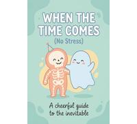 Funny End of Life Planner: When The Time Comes: Cute Final Wishes Planning Guide for Your Loved Ones | Organize What to Do, End-of-Life Instructions, ... Info and Amusing Estate Planning Workbook