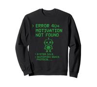 Funny Error 404 Robot Design - Motivation Not Found Sweatshirt