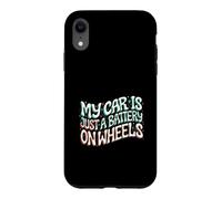 Funny EV Owner My Car is Just A Battery on Wheels Coque pour iPhone XR